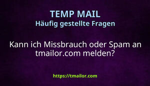 Kann ich Missbrauch oder Spam an tmailorcom melden