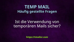 Ist die Verwendung von temporären Mails sicher