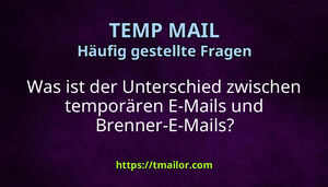 Was ist der Unterschied zwischen temporären E-Mails und Brenner-E-Mails