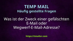 Was ist der Zweck einer gefälschten E-Mail oder Wegwerf-E-Mail-Adresse