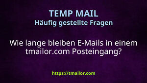Wie lange bleiben E-Mails in einem tmailorcom Posteingang