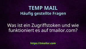 Was ist ein Zugriffstoken und wie funktioniert es auf tmailorcom