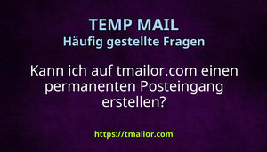 Kann ich auf tmailorcom einen permanenten Posteingang erstellen