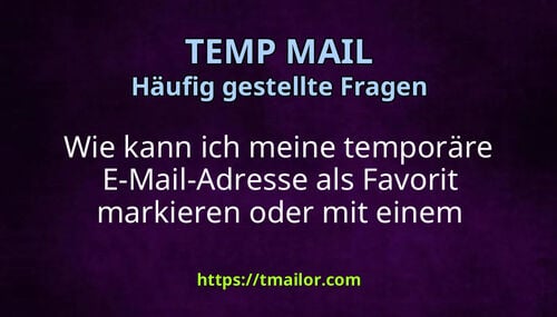 Wie kann ich meine temporäre E-Mail-Adresse als Favorit markieren oder mit einem Lesezeichen versehen