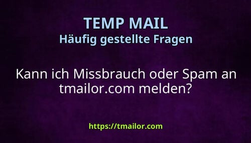 Kann ich Missbrauch oder Spam an tmailorcom melden