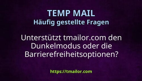 Unterstützt tmailorcom den Dunkelmodus oder die Barrierefreiheitsoptionen