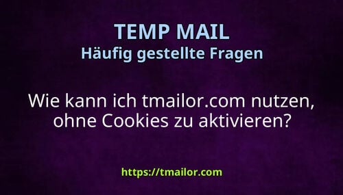 Wie kann ich tmailorcom nutzen ohne Cookies zu aktivieren