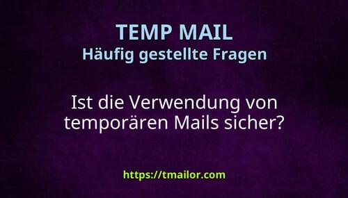 Ist die Verwendung von temporären Mails sicher