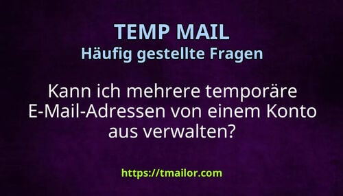 Kann ich mehrere temporäre E-Mail-Adressen von einem Konto aus verwalten