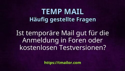 Ist temporäre Mail gut für die Anmeldung in Foren oder kostenlosen Testversionen