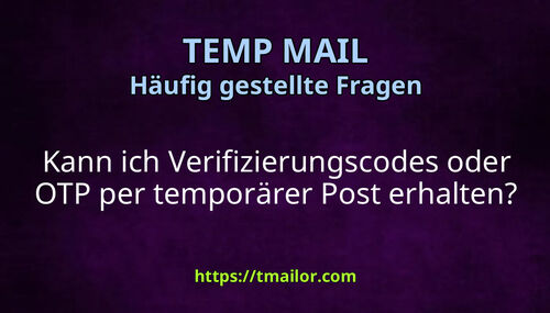 Kann ich Verifizierungscodes oder OTP per temporärer Post erhalten