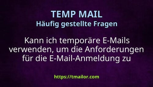 Kann ich temporäre E-Mails verwenden um die Anforderungen für die E-Mail-Anmeldung zu umgehen