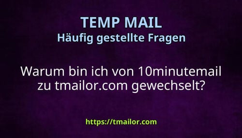 Warum bin ich von 10minutemail zu tmailorcom gewechselt