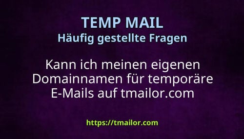 Kann ich meinen eigenen Domainnamen für temporäre E-Mails auf tmailorcom verwenden