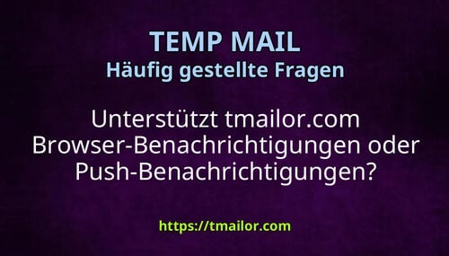 Unterstützt tmailorcom Browser-Benachrichtigungen oder Push-Benachrichtigungen