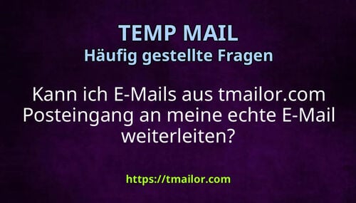 Kann ich E-Mails aus tmailorcom Posteingang an meine echte E-Mail weiterleiten