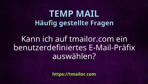 Kann ich auf tmailorcom ein benutzerdefiniertes E-Mail-Präfix auswählen
