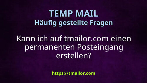 Kann ich auf tmailorcom einen permanenten Posteingang erstellen