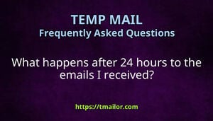 What happens after 24 hours to the emails I received