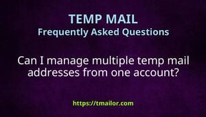 Can I manage multiple temp mail addresses from one account