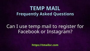 Can I use temp mail to register for Facebook or Instagram