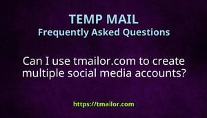 Can I use tmailorcom to create multiple social media accounts