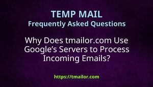 Why Does tmailorcom Use Googles Servers to Process Incoming Emails