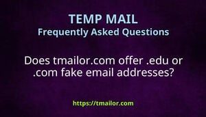 Does tmailorcom offer edu or com fake email addresses