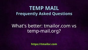 Whats better tmailorcom vs temp-mailorg