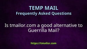 Is tmailorcom a good alternative to Guerrilla Mail