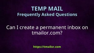 Can I create a permanent inbox on tmailorcom