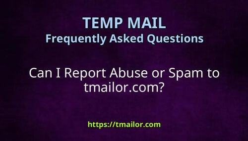 Can I Report Abuse or Spam to tmailorcom