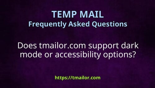 Does tmailorcom support dark mode or accessibility options