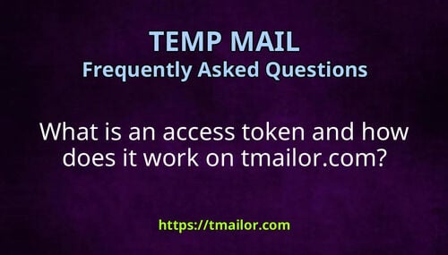 What is an access token and how does it work on tmailorcom