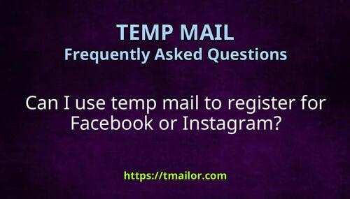 Can I use temp mail to register for Facebook or Instagram