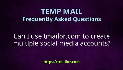 Can I use tmailorcom to create multiple social media accounts
