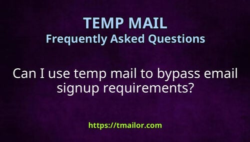 Can I use temp mail to bypass email signup requirements