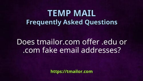 Does tmailorcom offer edu or com fake email addresses