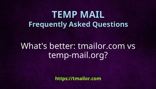 Whats better tmailorcom vs temp-mailorg