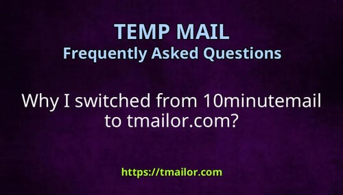 Why I switched from 10minutemail to tmailorcom
