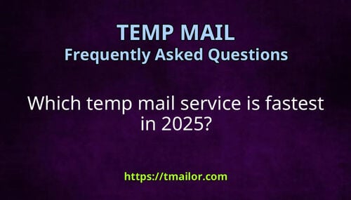Which temp mail service is fastest in 2025