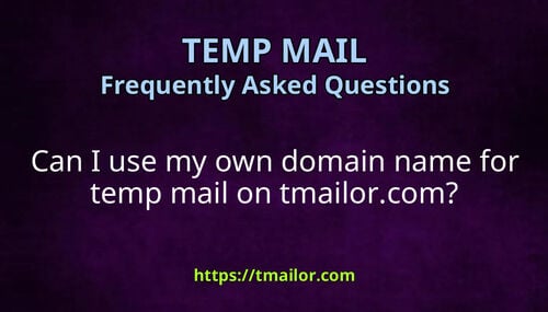Can I use my own domain name for temp mail on tmailorcom