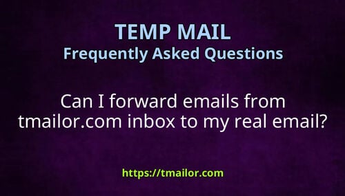 Can I forward emails from tmailorcom inbox to my real email