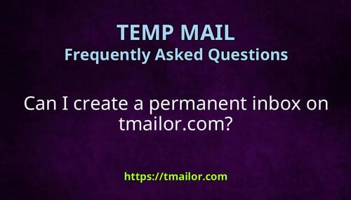Can I create a permanent inbox on tmailorcom