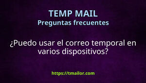 Puedo usar el correo temporal en varios dispositivos