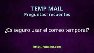 Es seguro usar el correo temporal