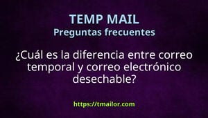 Cuál es la diferencia entre correo temporal y correo electrónico desechable