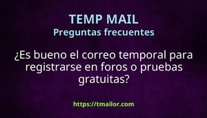 Es bueno el correo temporal para registrarse en foros o pruebas gratuitas