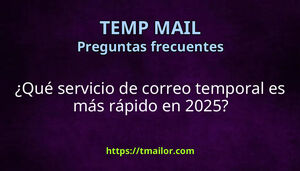 Qué servicio de correo temporal es más rápido en 2025