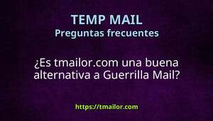 Es tmailorcom una buena alternativa a Guerrilla Mail